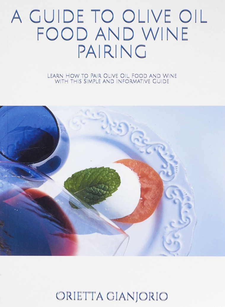 Cover of the book A Guide to Olive Oil, Food and Wine Pairing: Learn How to Pair Olive Oil, Food and Wine with this Simple and Informative Guide